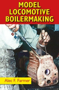 Model Locomotive Boilermaking by Alec F Farmer